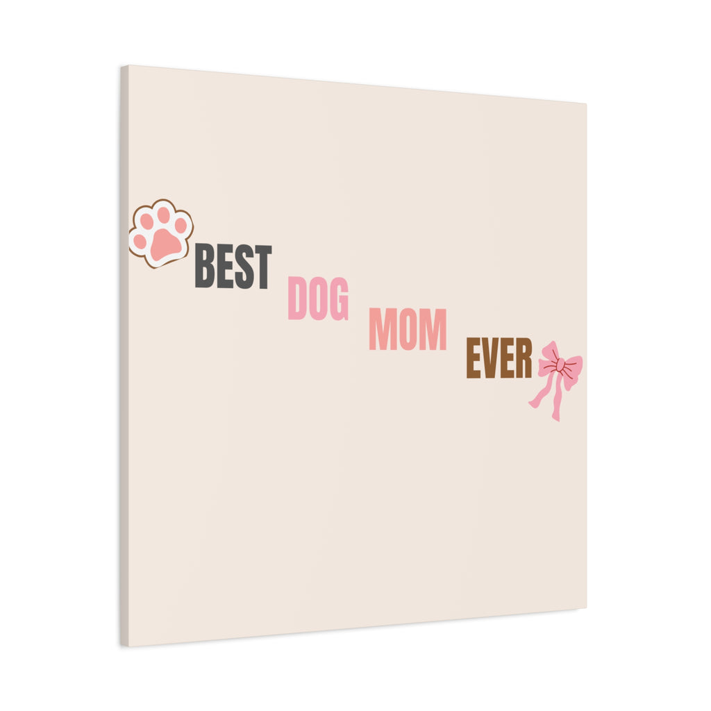 Best Dog Mom Ever Canvas Wall Art — Pink Paw & Bow Matte Stretched Canvas