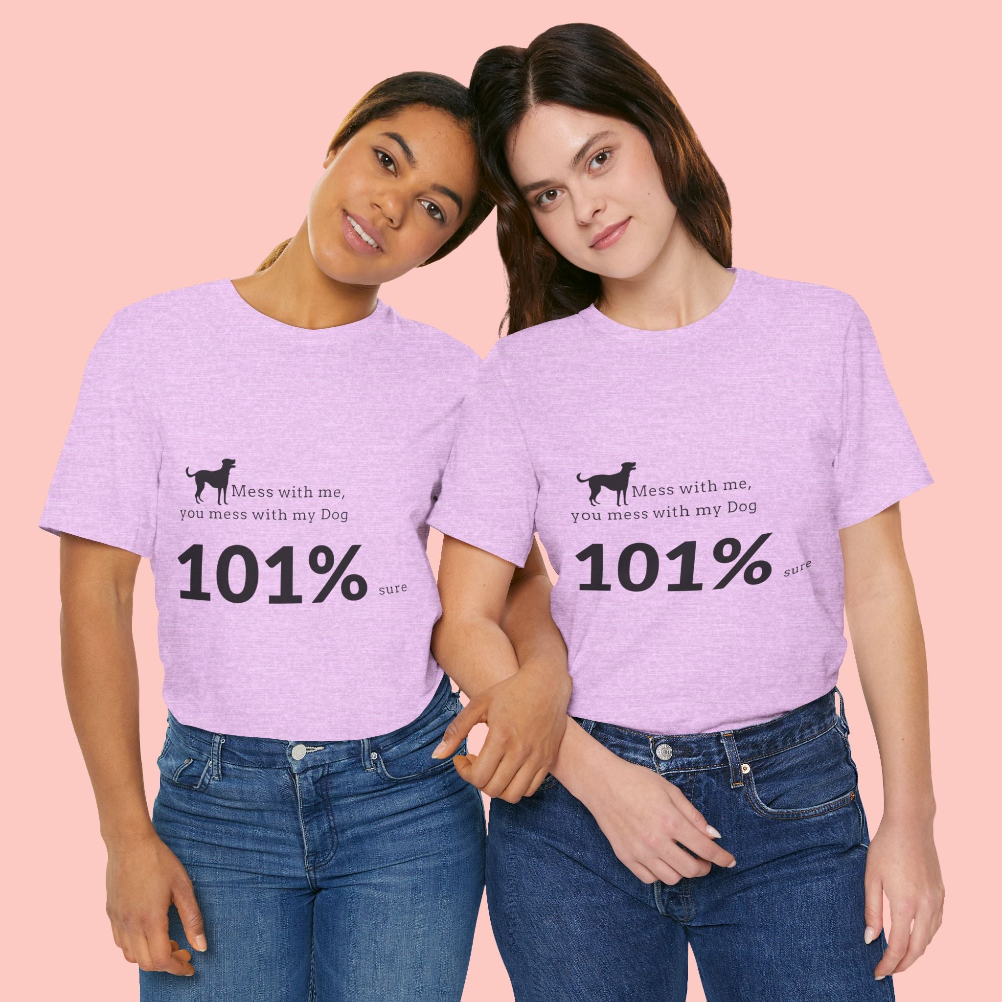 Dog Lover T‑Shirt — "Mess with me, you mess with my Dog 101% sure"