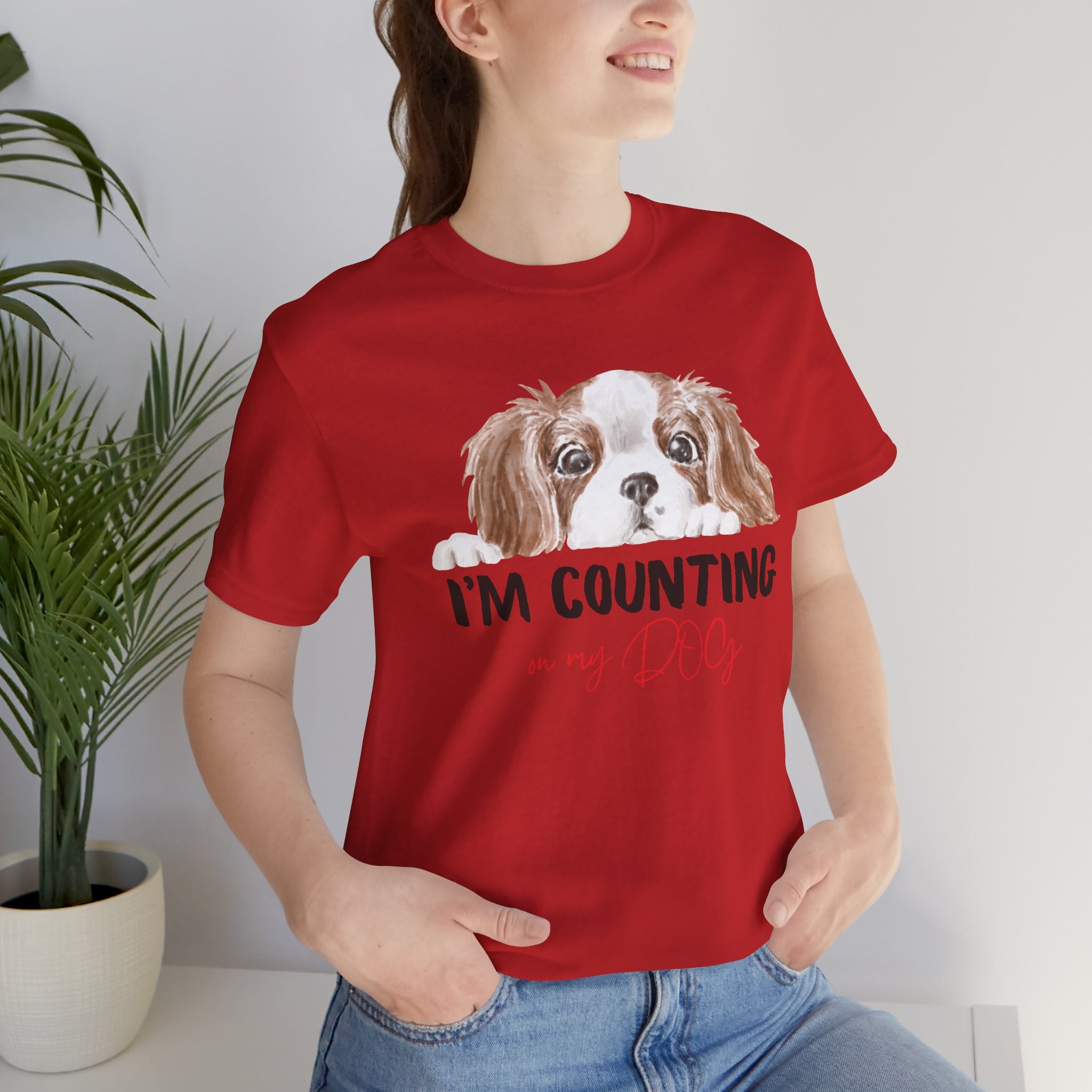 I'm Counting on My Dog T-Shirt — Cute Cavalier Dog Graphic Tee for Dog Lovers