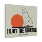 Enjoy the Morning with Your Dog Canvas