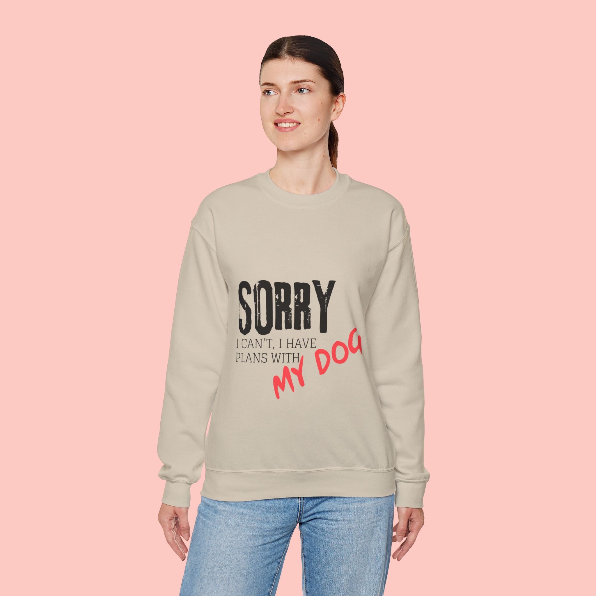 Sorry I Can't I Have Plans With My Dog Sweatshirt