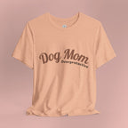 Dog Mom Overprotective T-Shirt – Cute Pet Lover Tee
