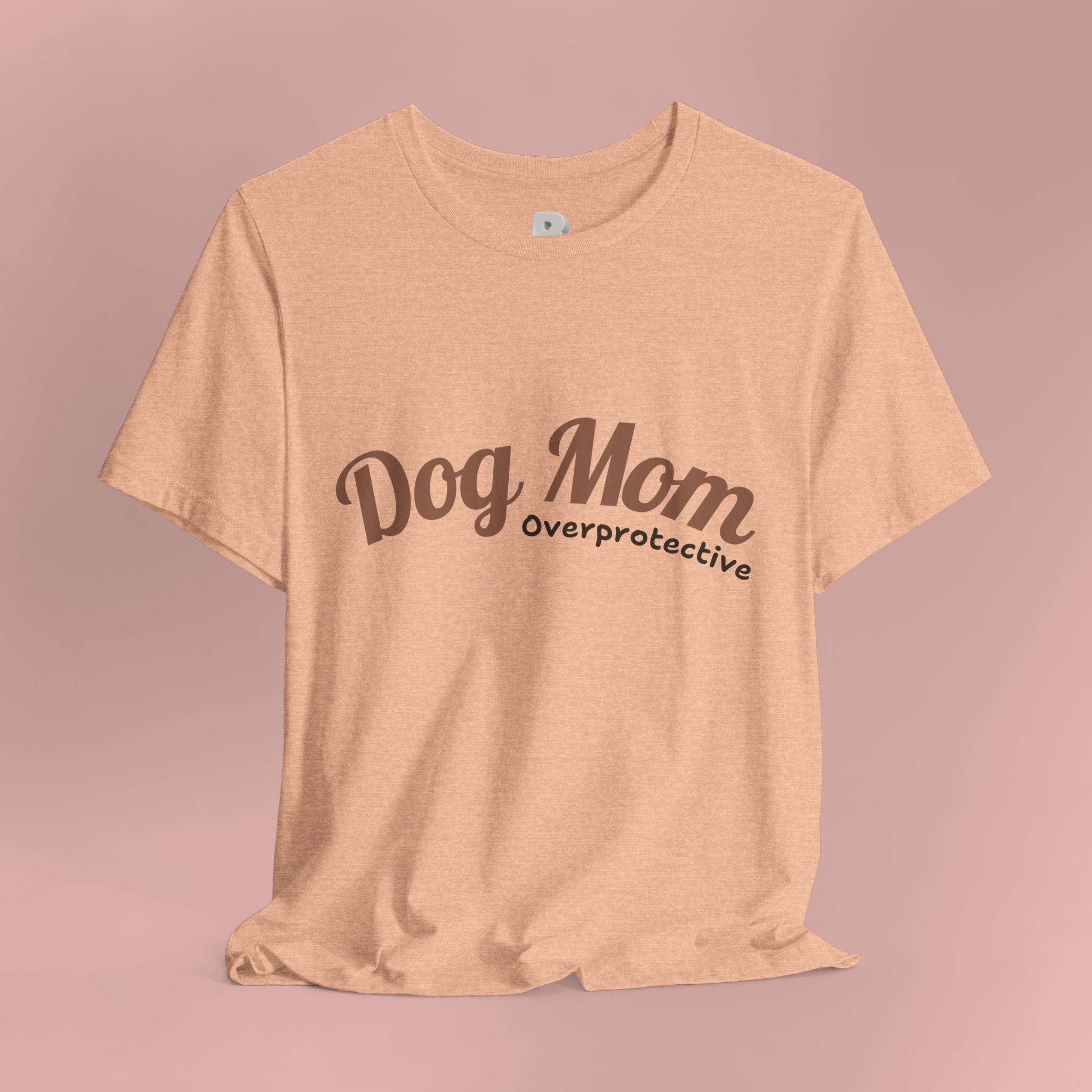Dog Mom Overprotective T-Shirt – Cute Pet Lover Tee