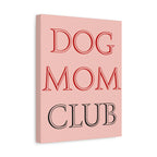Dog Mom Club Canvas Wall Art — Pink Matte Stretched Canvas