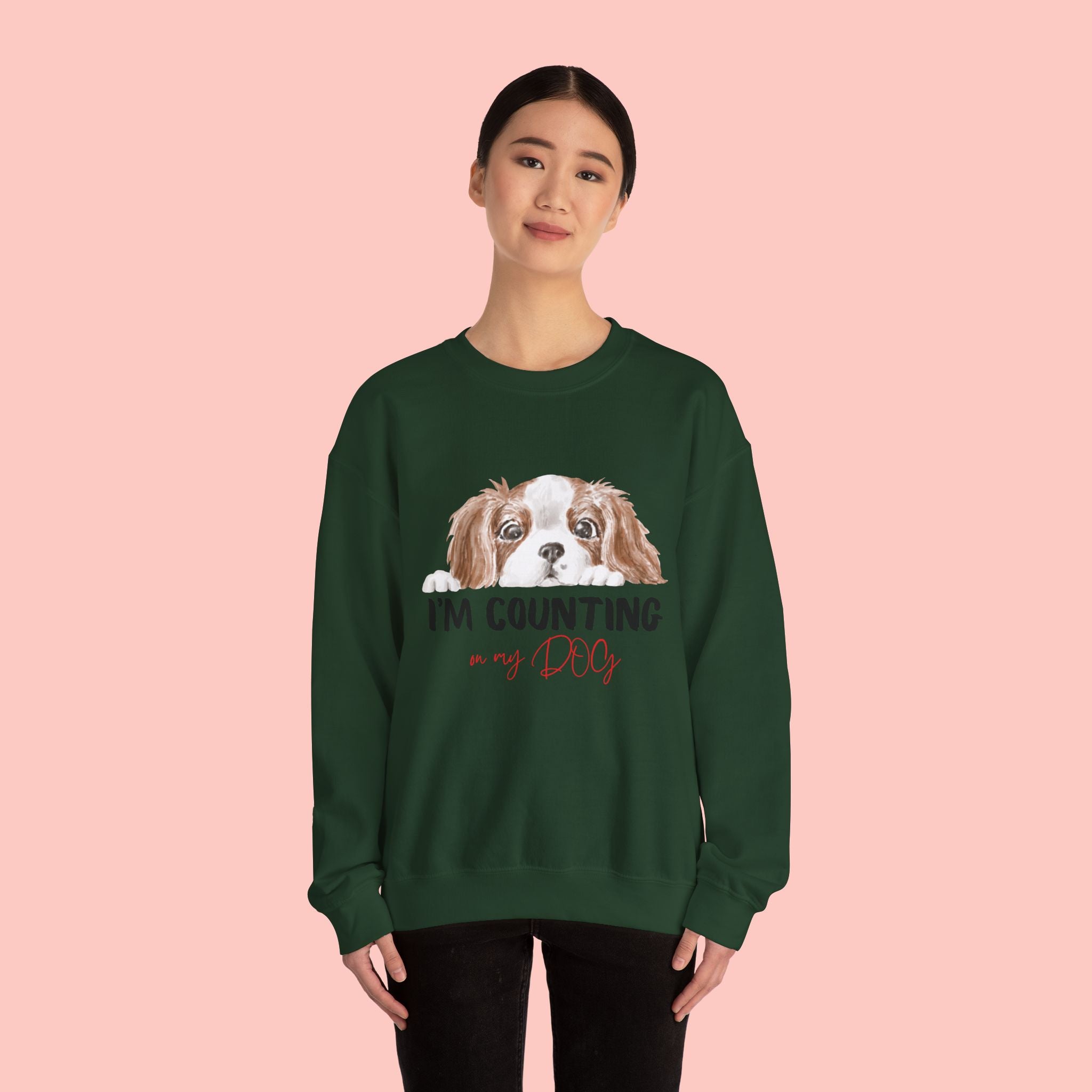 Dog Mom Sweatshirt - "I'm Counting On My Dog" Cute Cavalier King Charles Crewneck