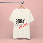 Dog Lover T-Shirt — "Sorry I Can't, I Have Plans With My Dog" Graphic Tee