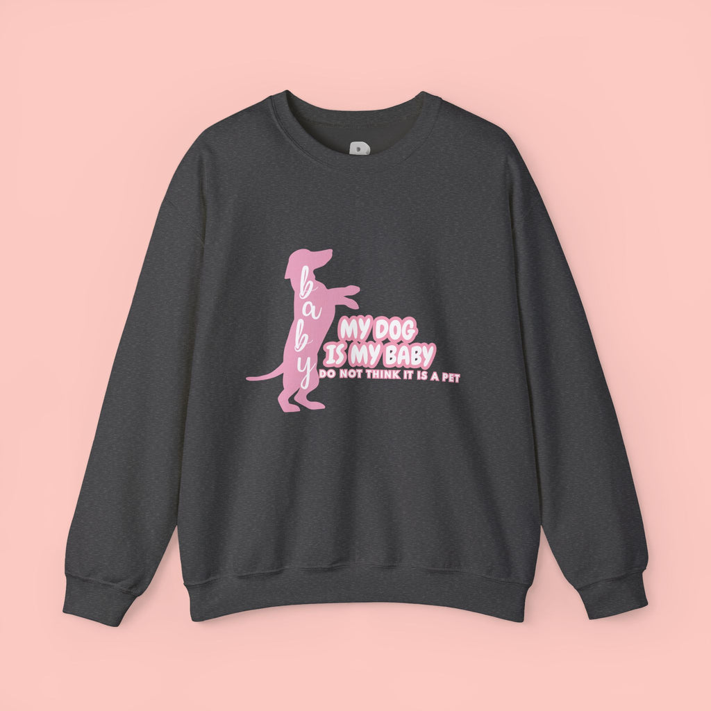 My Dog Is My Baby Sweatshirt — Cute Pink Dachshund Pet Lover Crewneck