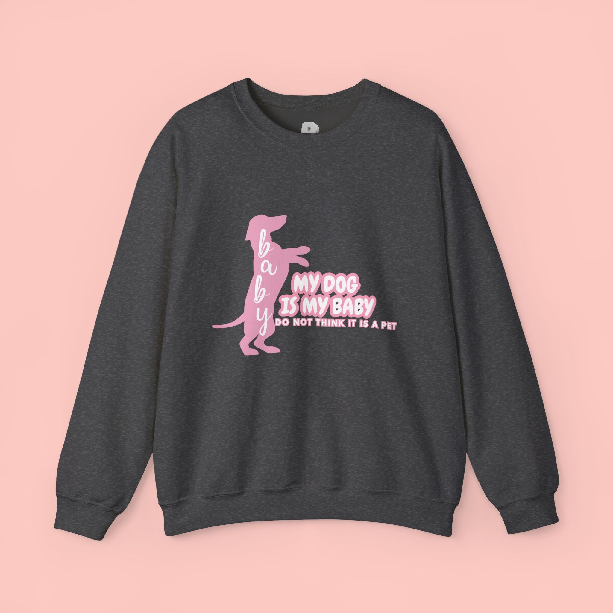 My Dog Is My Baby Sweatshirt — Cute Pink Dachshund Pet Lover Crewneck