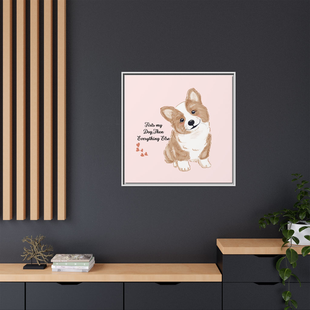 Framed Canvas Print — "First My Dog, Then Everything Else" Corgi Wall Art