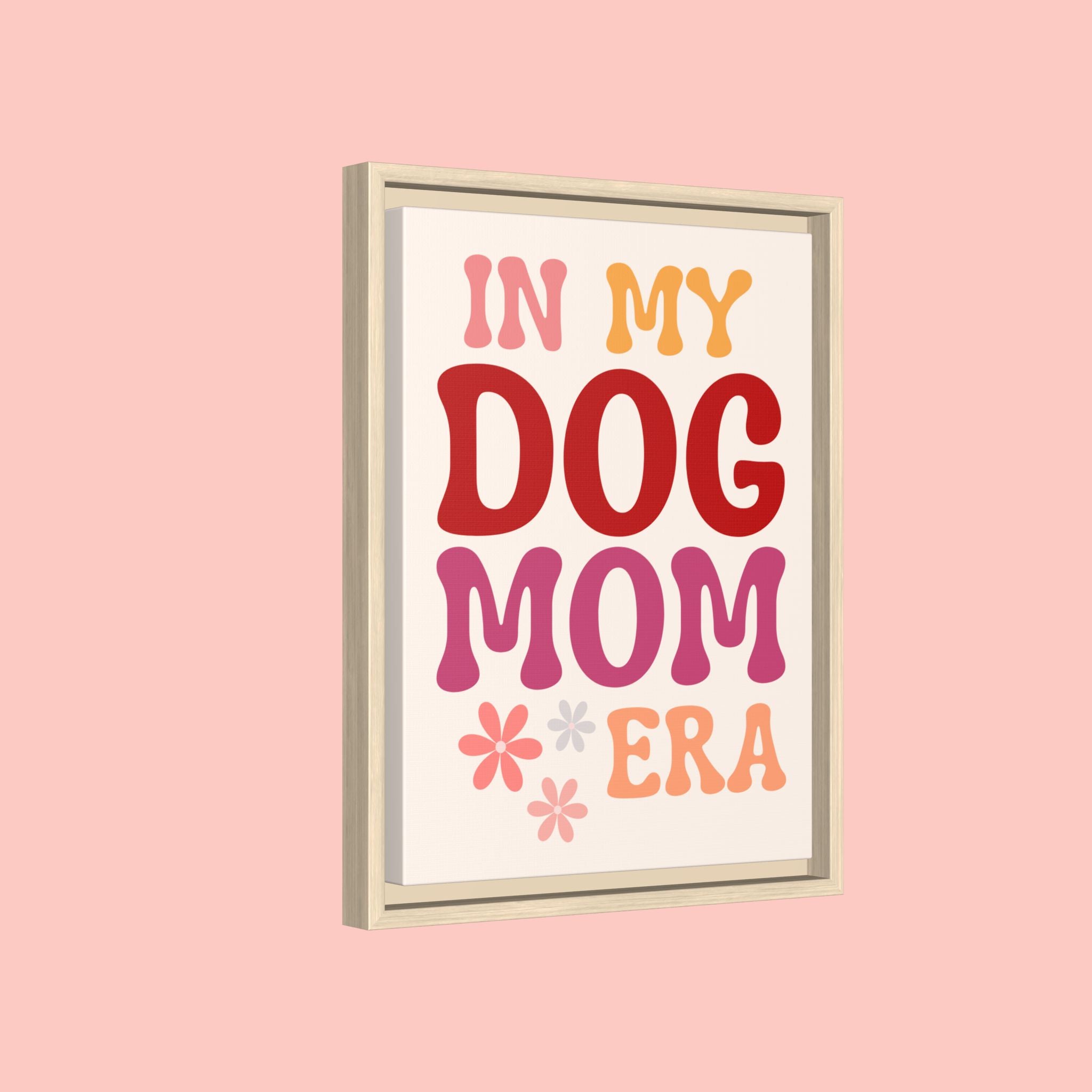 In My Dog Mom Era Framed Canvas Wall Art