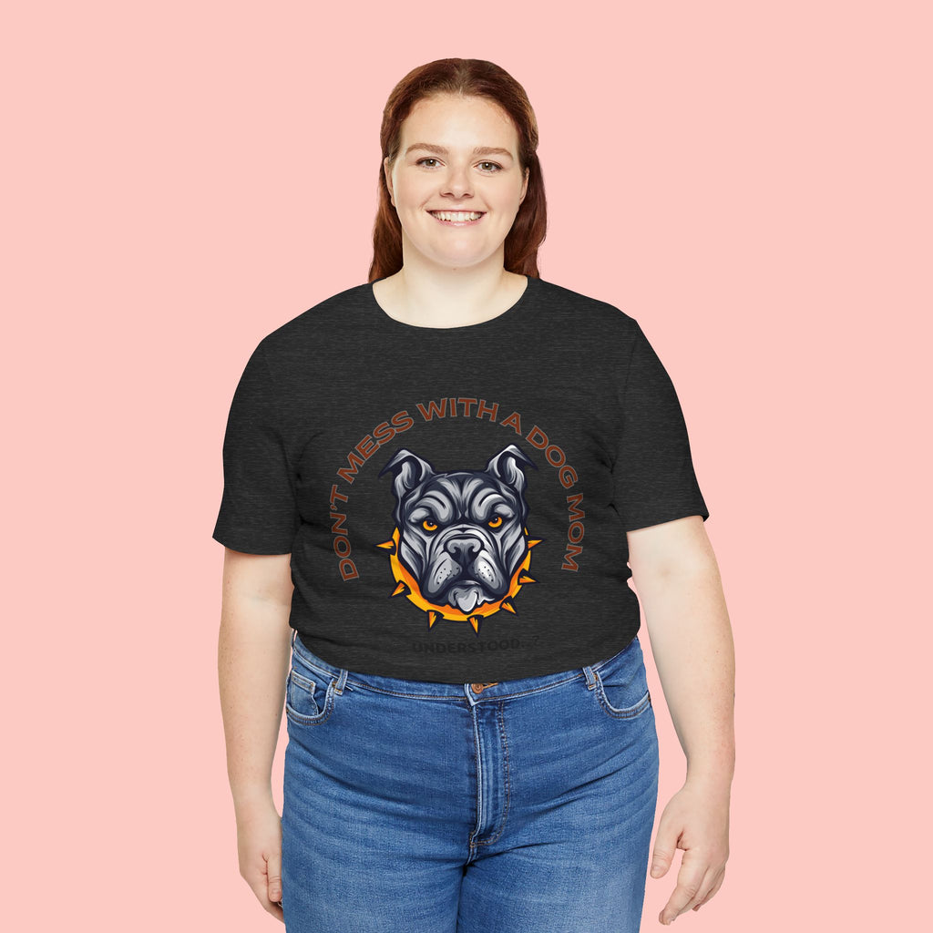 Dog Mom Tee — “Don't Mess With a Dog Mom” Graphic T‑Shirt
