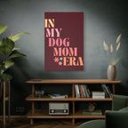In My Dog Mom Era Matte Canvas Wall Art