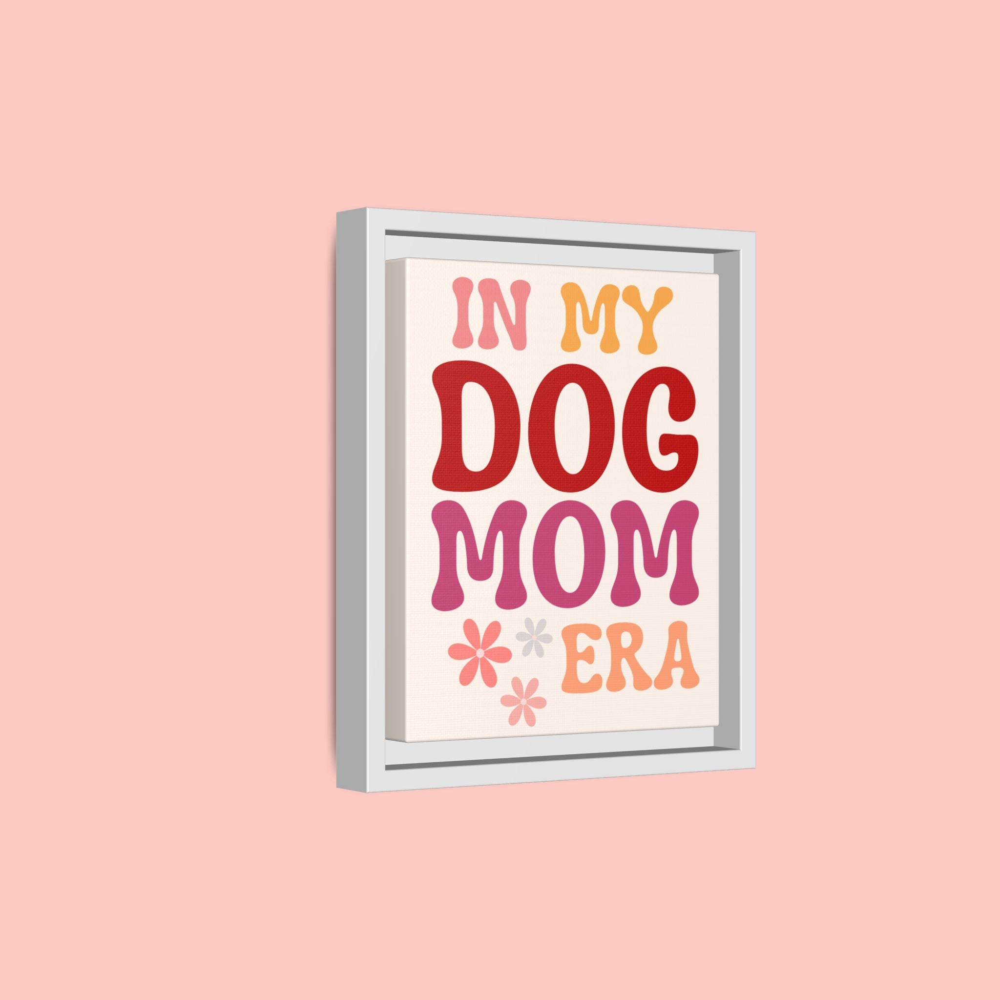 In My Dog Mom Era Framed Canvas Wall Art