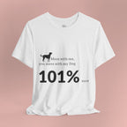 Dog Lover T‑Shirt — "Mess with me, you mess with my Dog 101% sure"