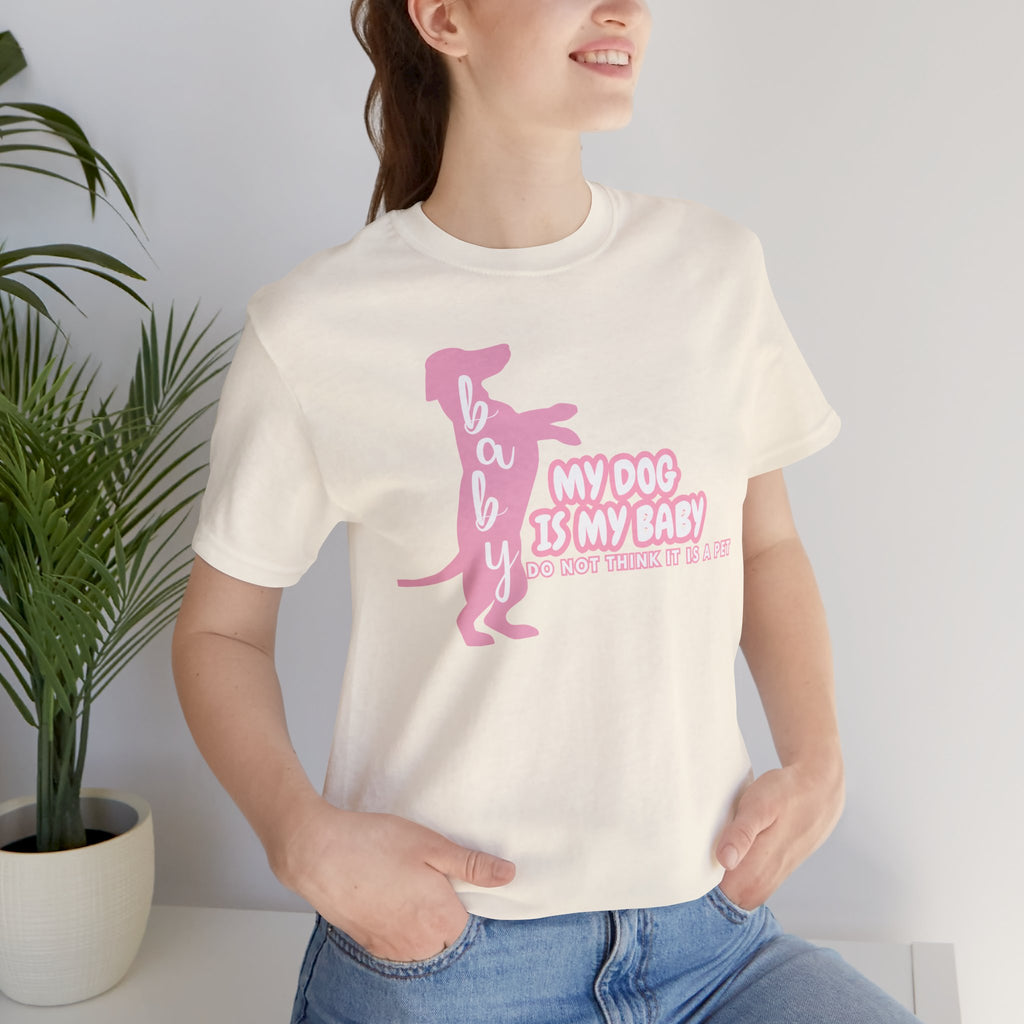 T-Shirt — "My Dog Is My Baby" Pink Dachshund Tee