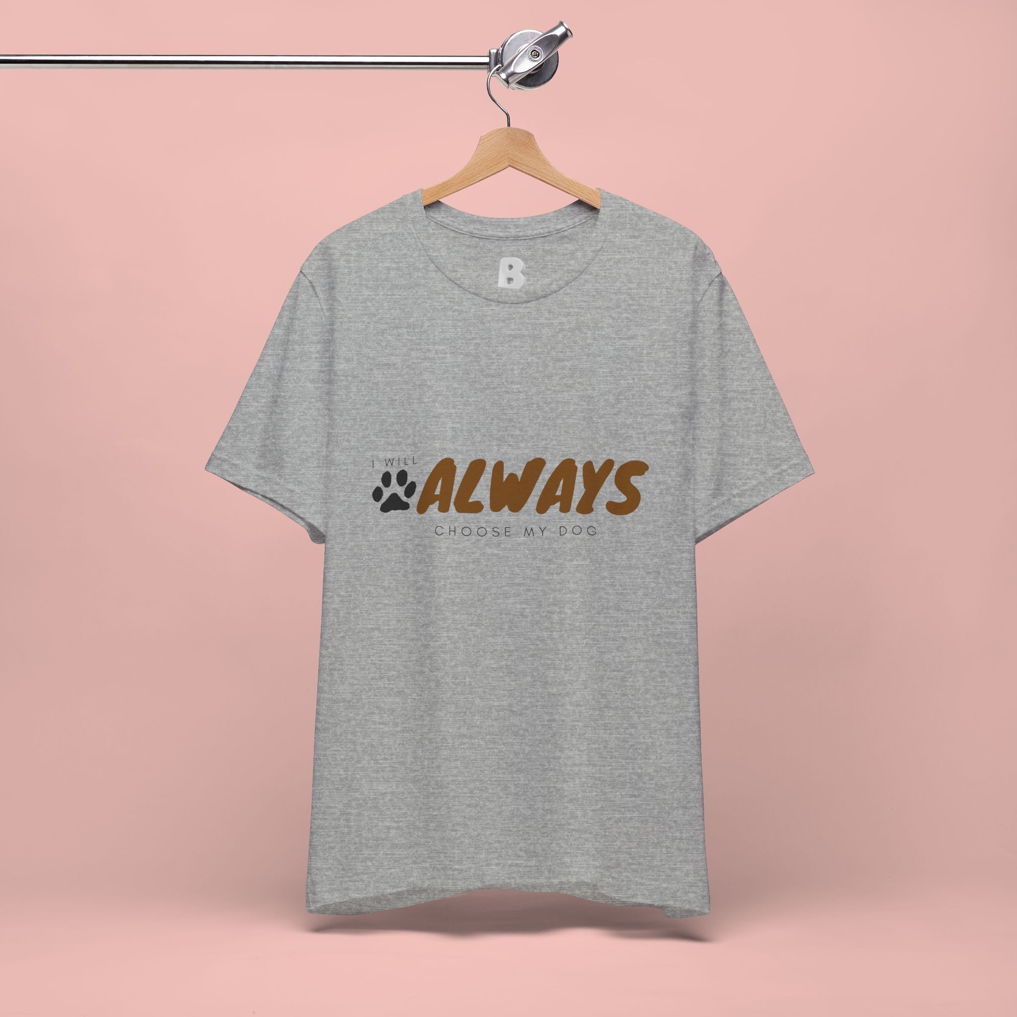 Always Choose My Dog T-Shirt — Dog Lover Paw Print Tee