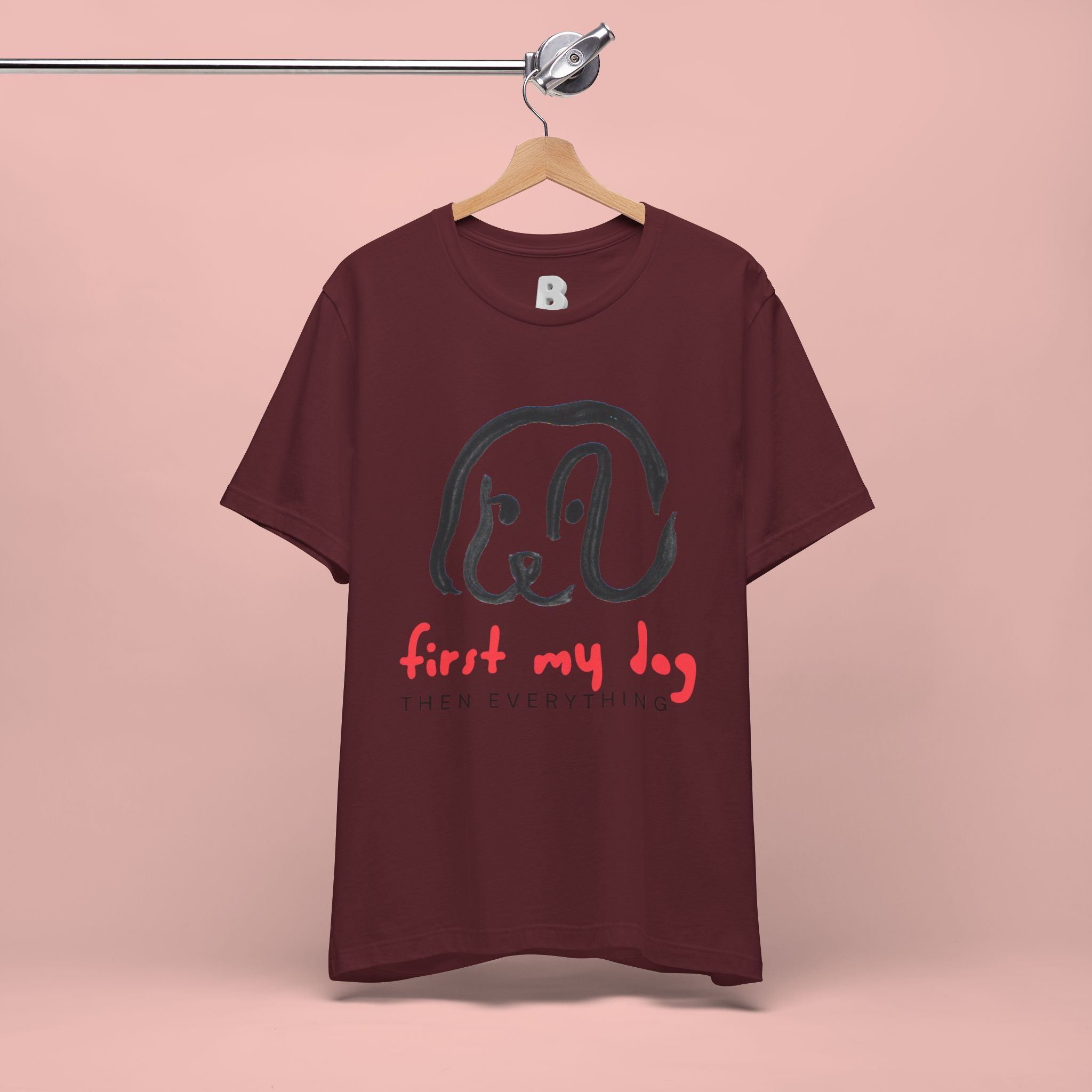 First My Dog Tee — "First My Dog Then Everything" Graphic T-Shirt