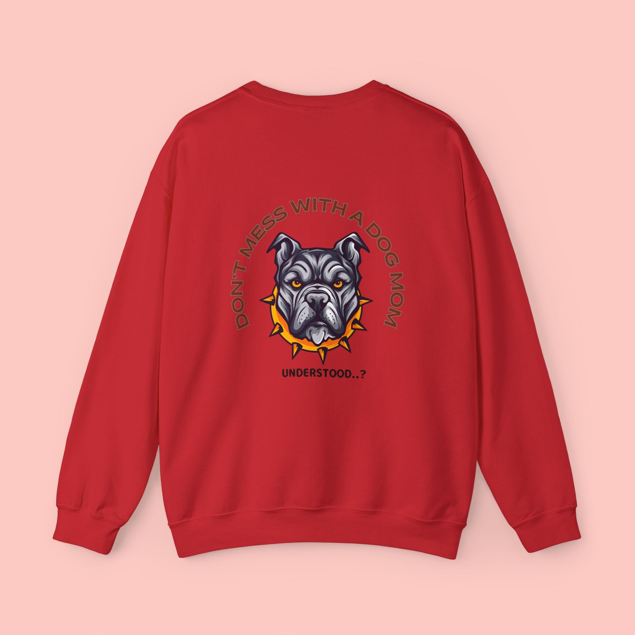 Dog Mom Crewneck Sweatshirt – “Don't Mess With a Dog Mom” Graphic Crew