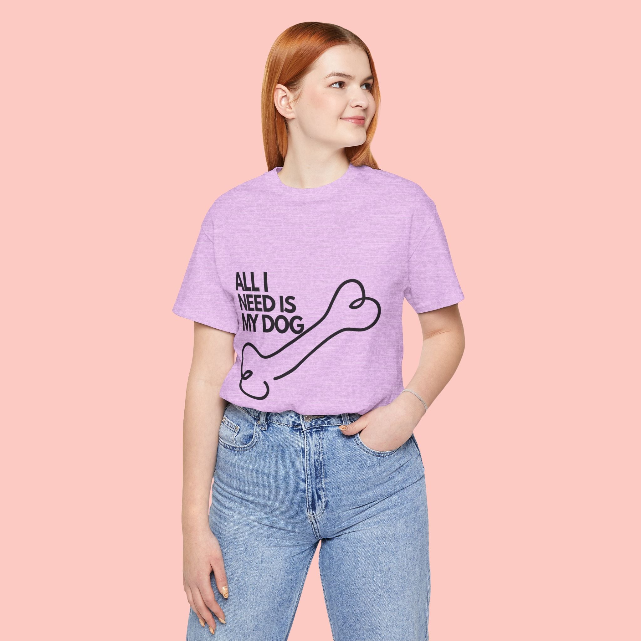 All I Need Is My Dog T-Shirt — Dog Lover Graphic Tee