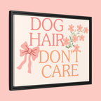 Dog Hair Don’t Care Framed Canvas Print