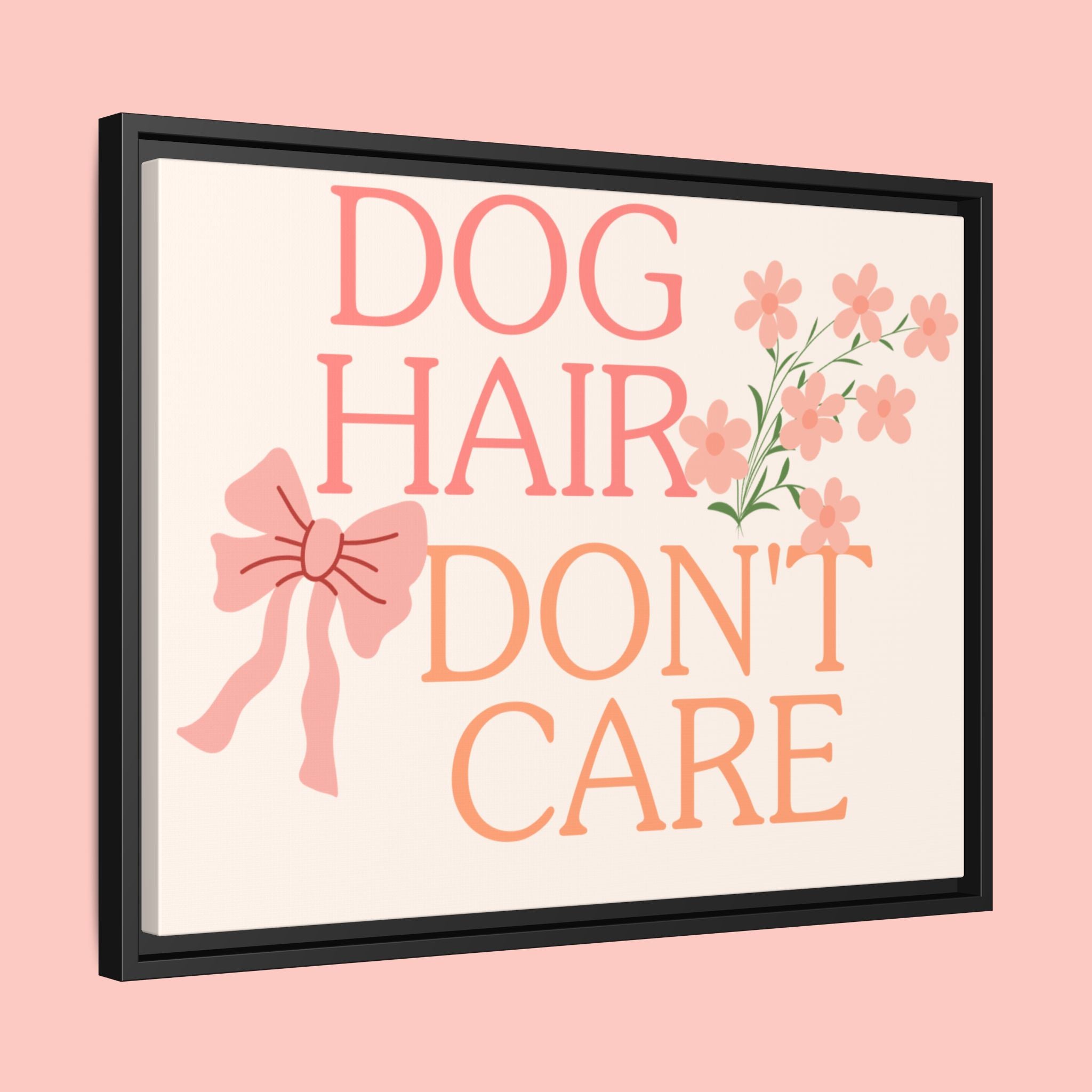 Dog Hair Don’t Care Framed Canvas Print