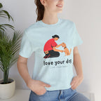 Love Your Dog T-Shirt — Cute Pet Owner Graphic Tee