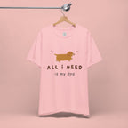 All I Need Is My Dog T‑Shirt — Cute Dachshund Graphic Tee