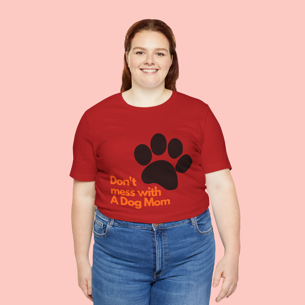Don’t Mess With A Dog Mom T-Shirt — Paw Print Tee for Dog Lovers