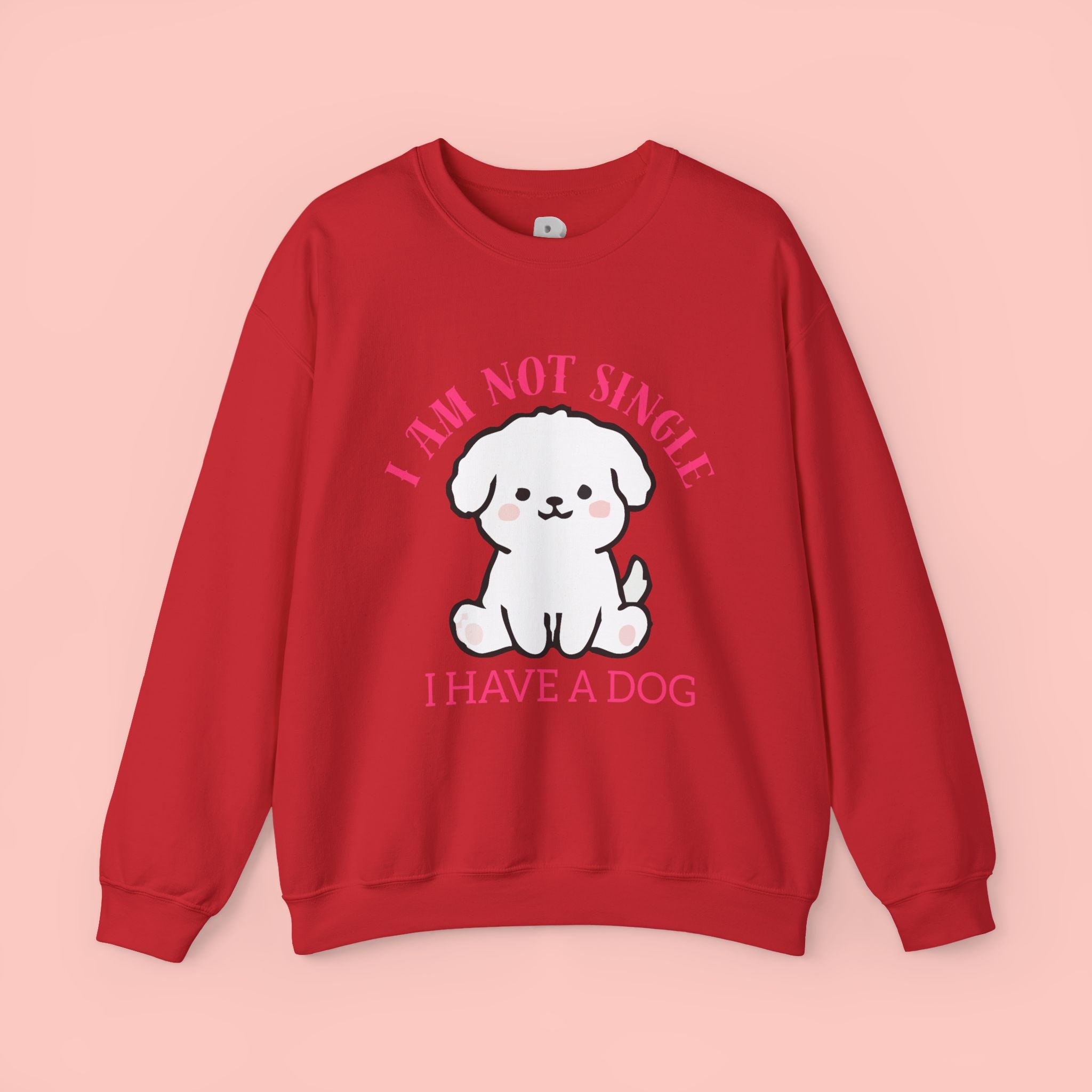 Dog Lover Crewneck Sweatshirt — “I Am Not Single I Have a Dog” Cute Puppy Pullover