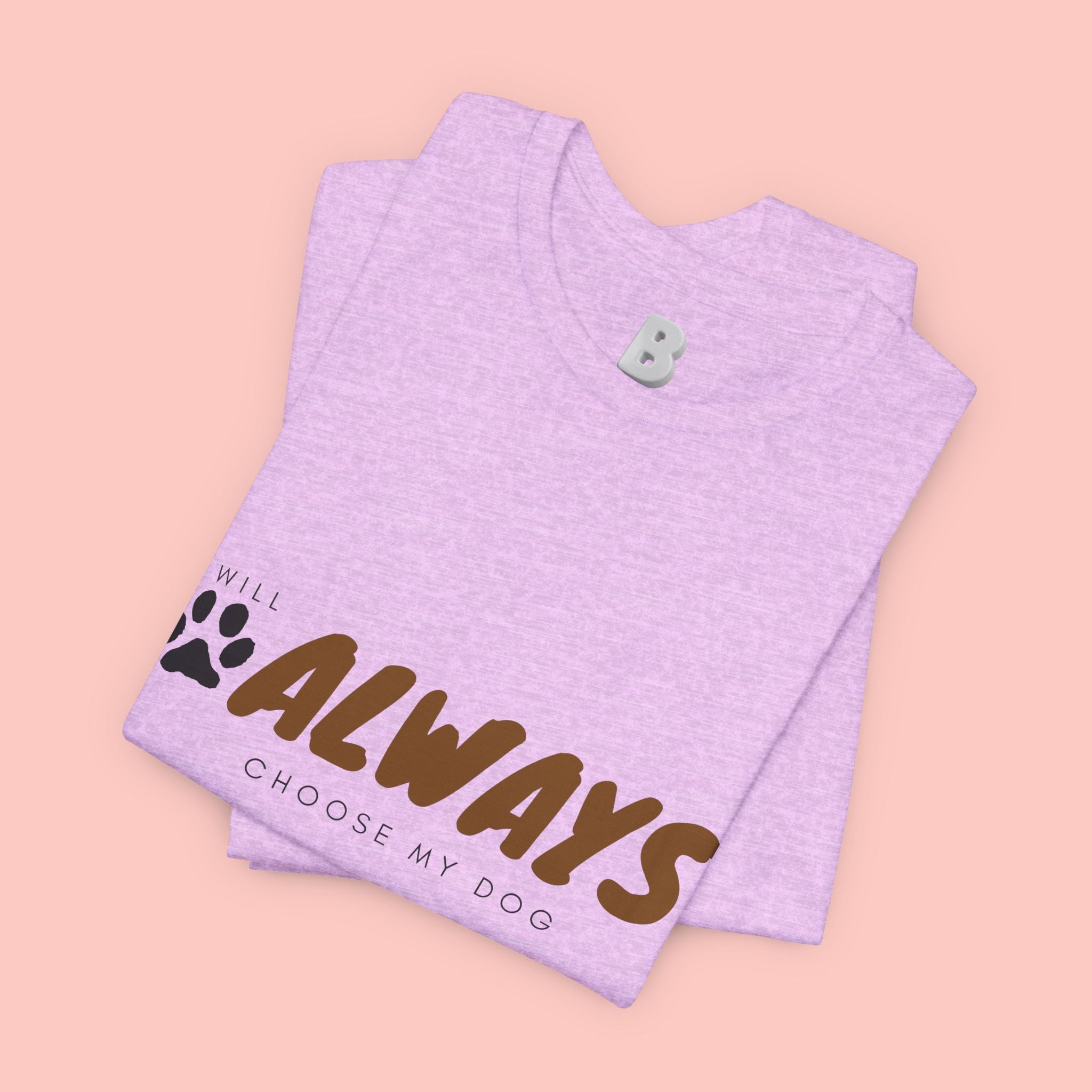 Always Choose My Dog T-Shirt — Dog Lover Paw Print Tee