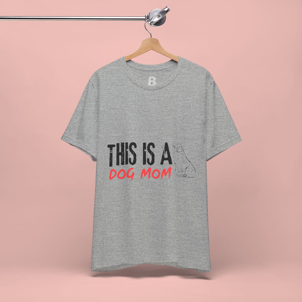 Dog Mom T-Shirt – "This Is A Dog Mom" Graphic Tee