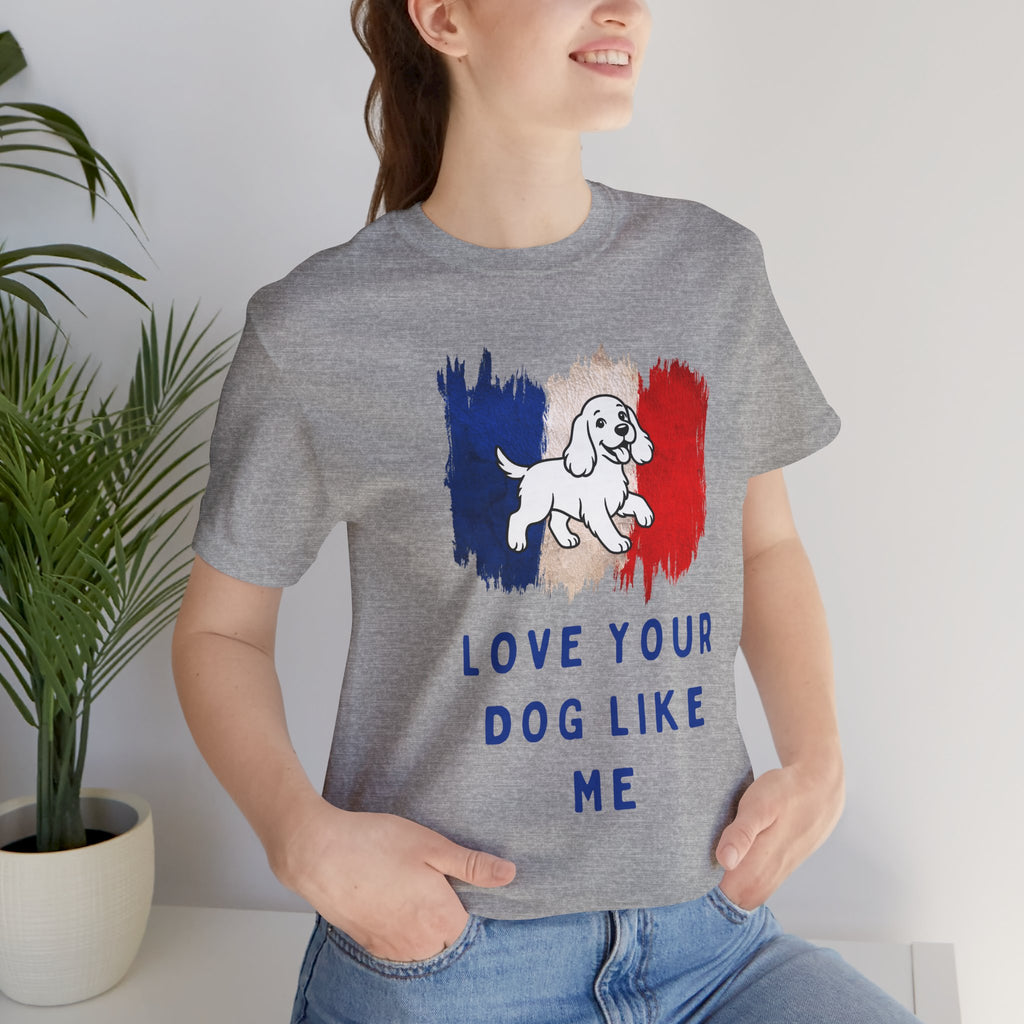 Love Your Dog Like Me T-Shirt — French Flag Heart Puppy Tee