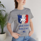 Love Your Dog Like Me T-Shirt — French Flag Heart Puppy Tee