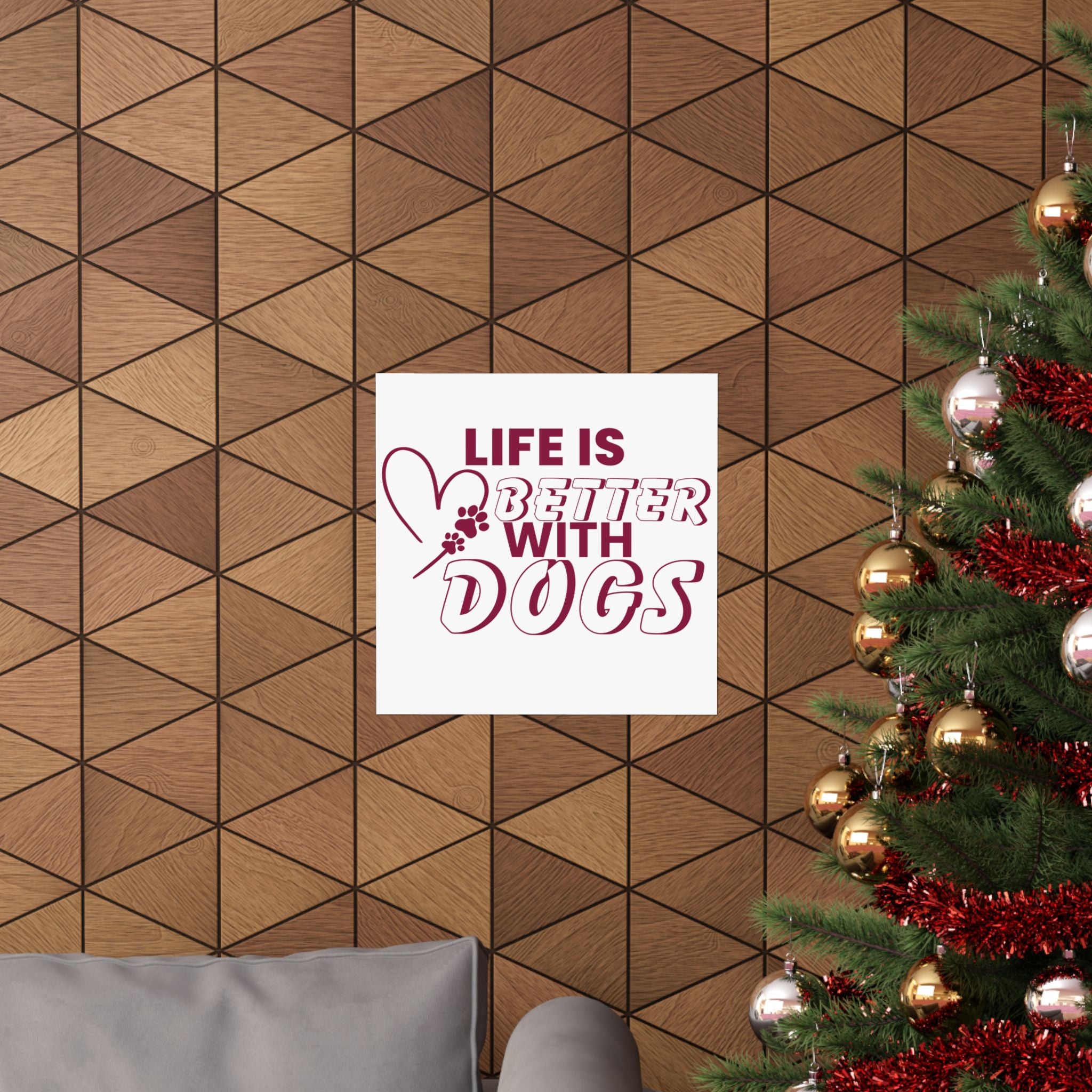 Life Is Better With Dogs Matte Poster — Dog Lover Wall Art