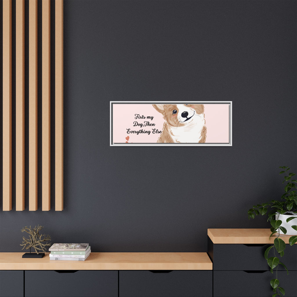Framed Canvas Print — "First My Dog, Then Everything Else" Corgi Wall Art