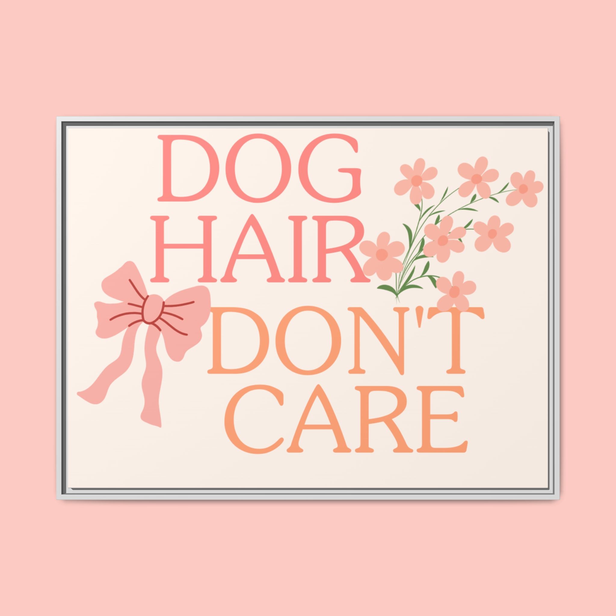 Dog Hair Don’t Care Framed Canvas Print