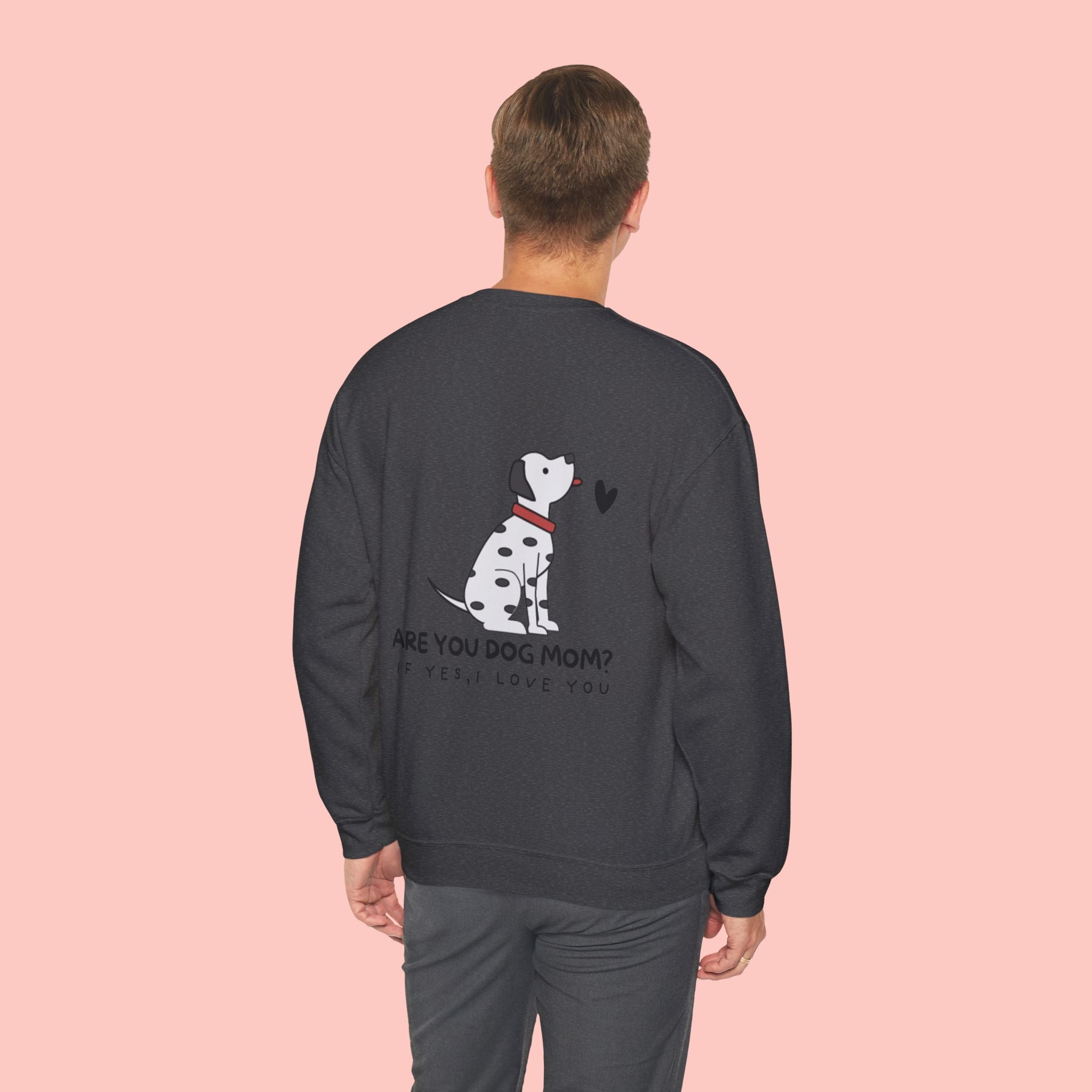 Dog Mom Sweatshirt - "Are You Dog Mom? If Yes, I Love You" Cute Dalmatian Crewneck