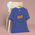 All I Need Is My Dog T‑Shirt — Cute Dachshund Graphic Tee