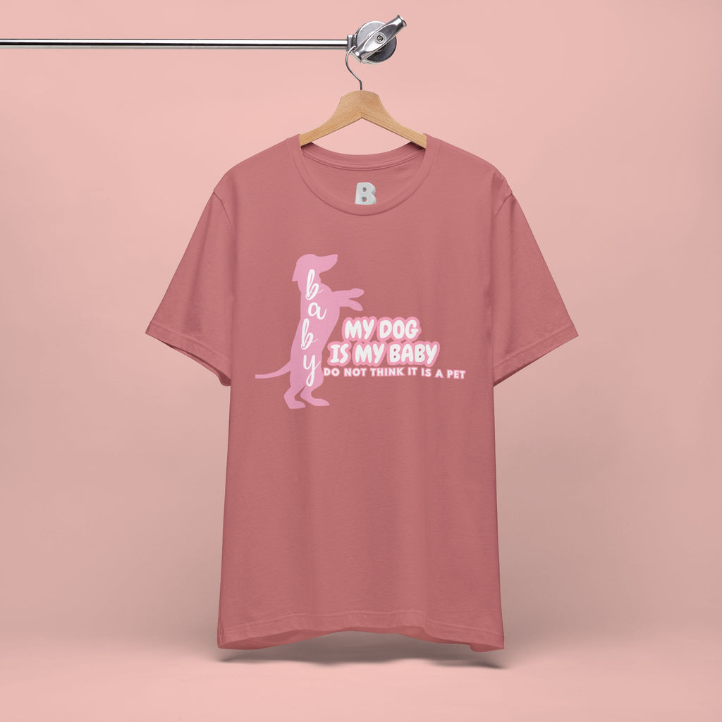 T-Shirt — "My Dog Is My Baby" Pink Dachshund Tee