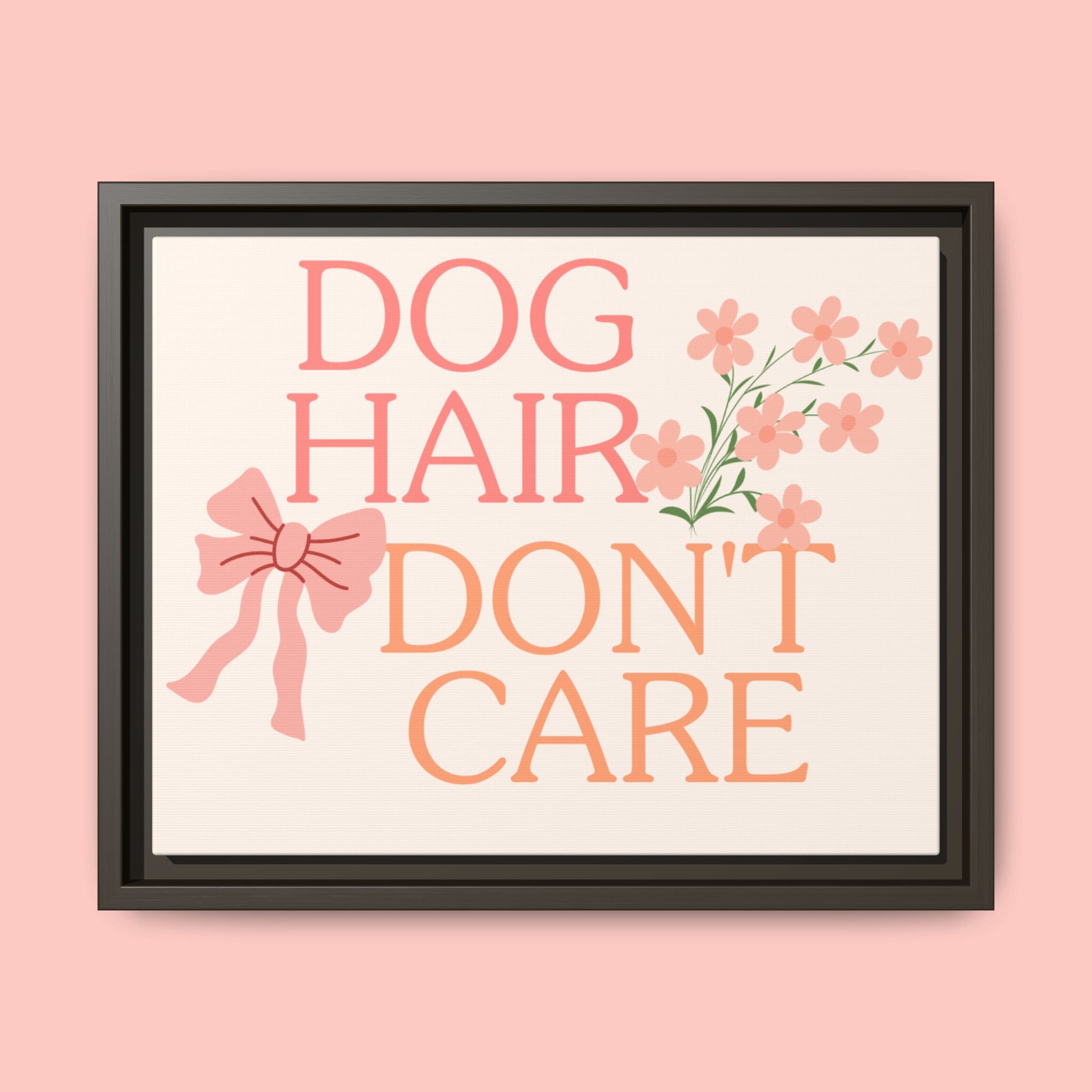 Dog Hair Don’t Care Framed Canvas Print