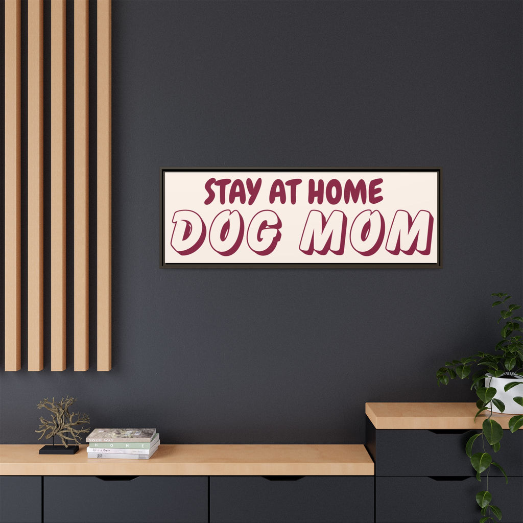 Stay At Home Dog Mom Framed Canvas Print