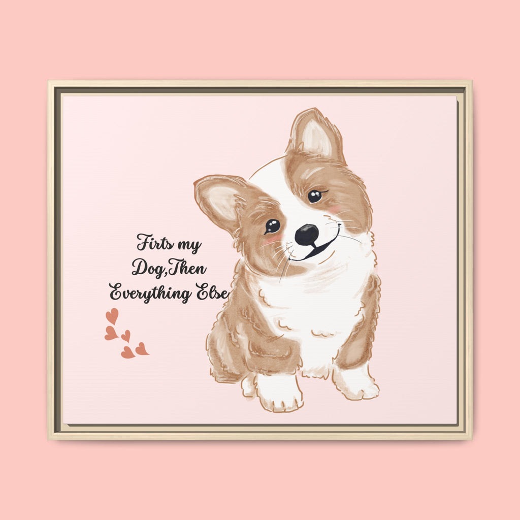 Framed Canvas Print — "First My Dog, Then Everything Else" Corgi Wall Art