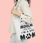 Dog Mom Canvas Tote Bag — “I’m Not Like a Regular Mom… I’m a Dog Mom”