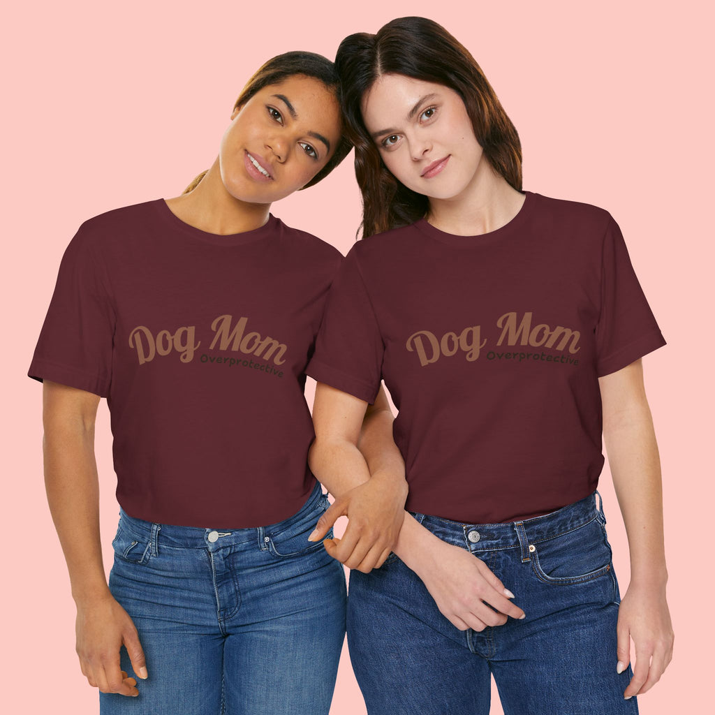 Dog Mom Overprotective T-Shirt – Cute Pet Lover Tee