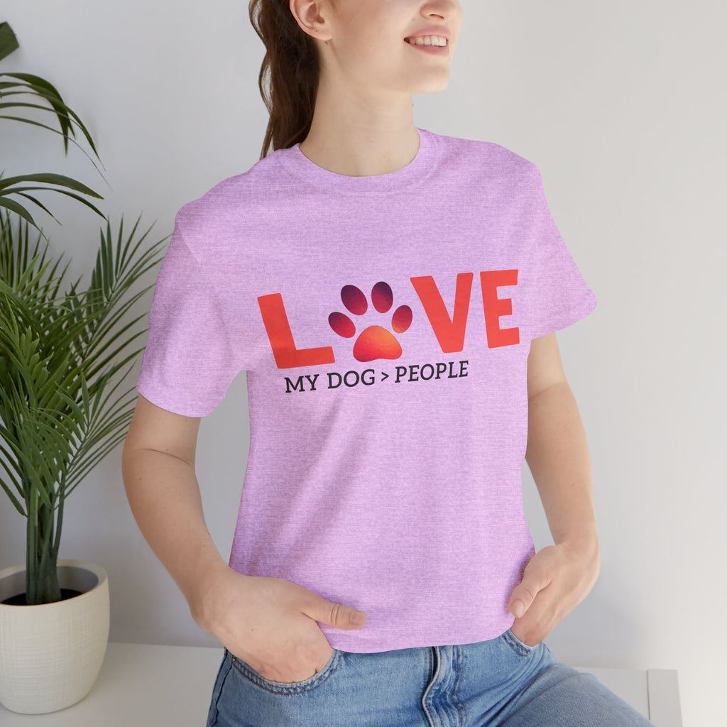 Dog Lover Tee - "LOVE My Dog > People" Paw Print Graphic T-Shirt