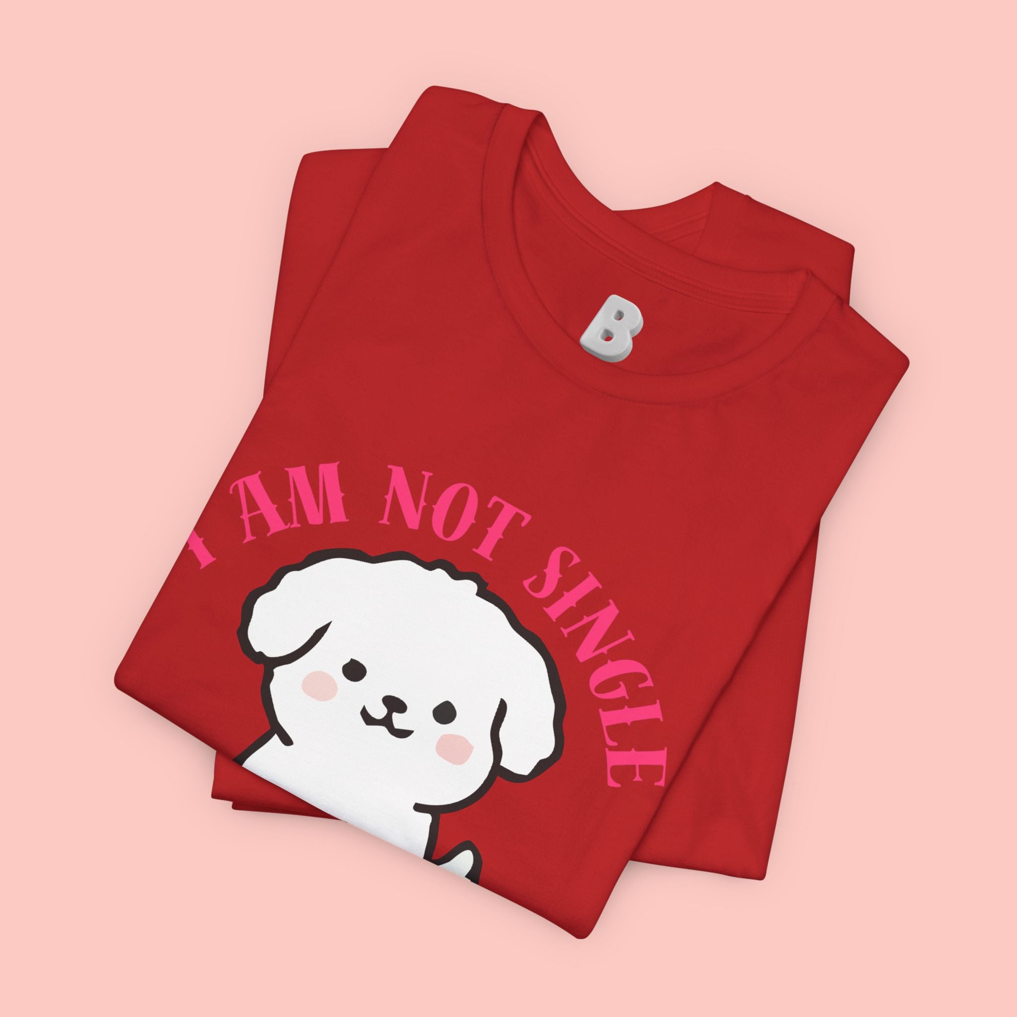 Dog Lover T-Shirt — “I Am Not Single I Have a Dog” Cute Puppy Tee