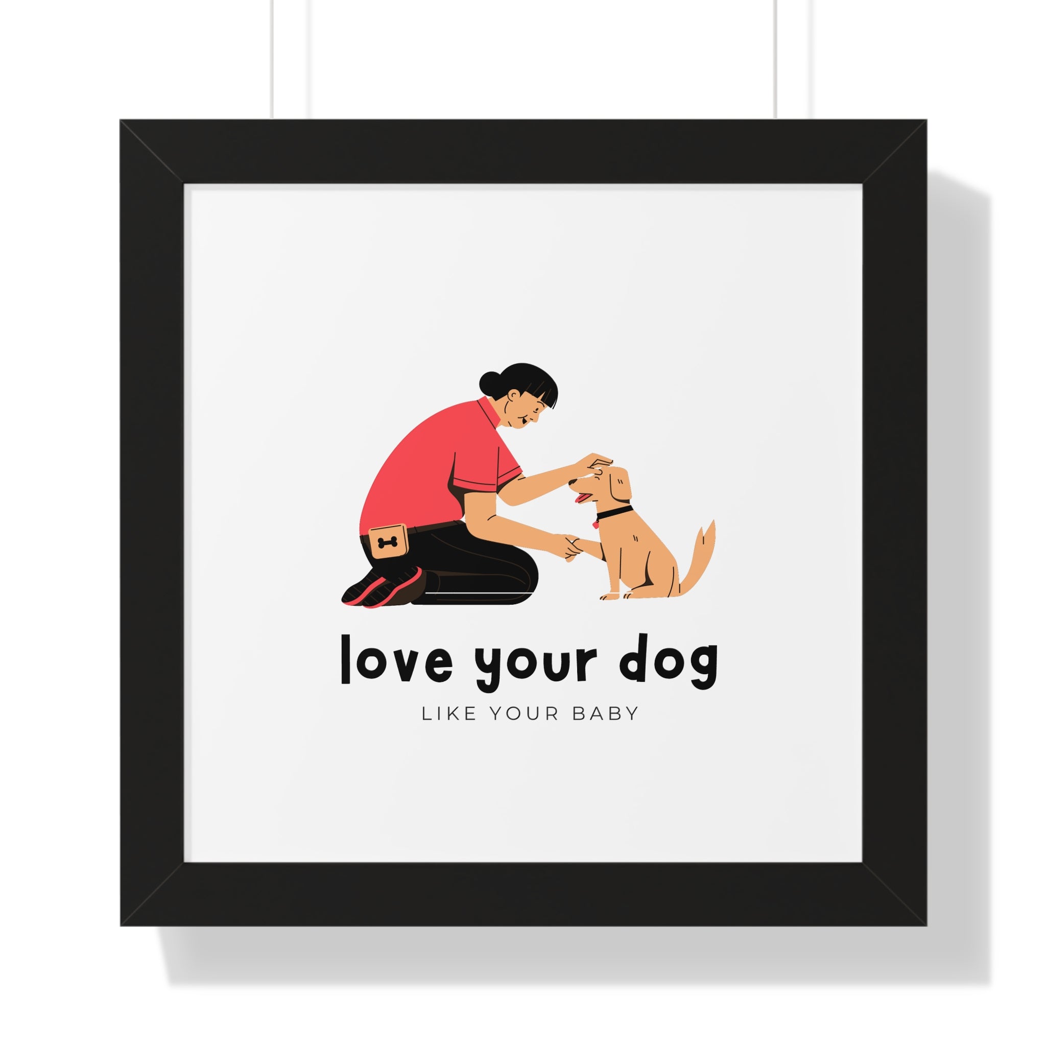 Framed Poster – "Love Your Dog Like Your Baby" Wall Art