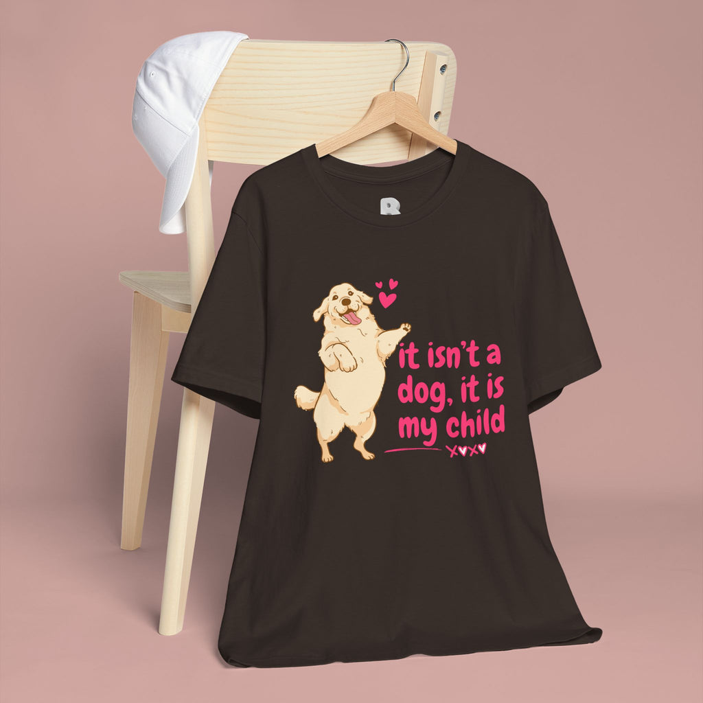 Dog Mom T-Shirt — "It Isn’t a Dog, It Is My Child" Cute Golden Retriever Tee