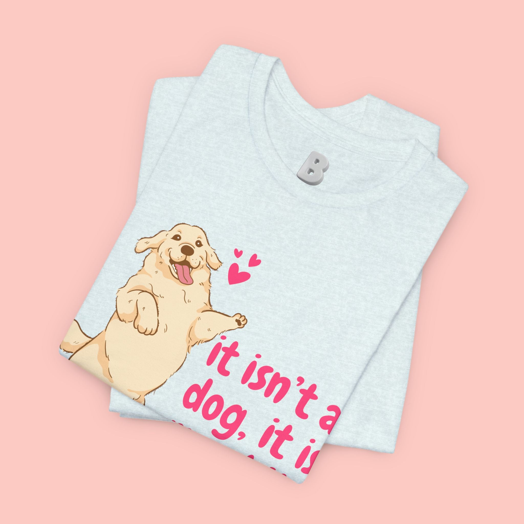 Dog Mom T-Shirt — "It Isn’t a Dog, It Is My Child" Cute Golden Retriever Tee
