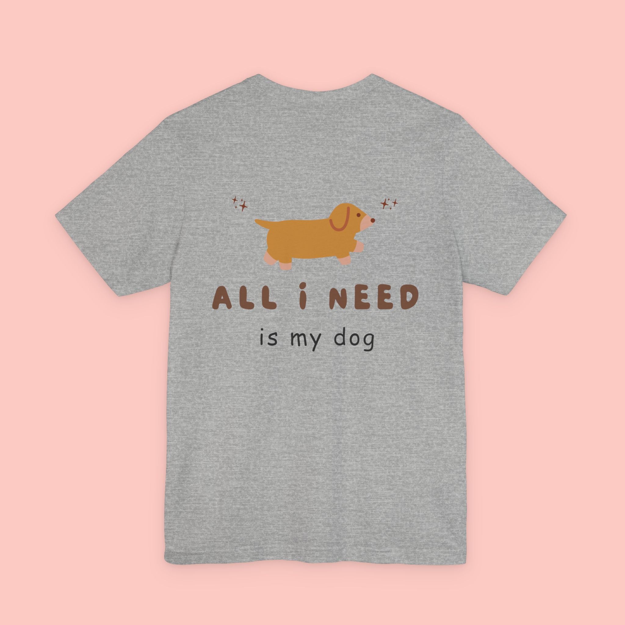 Dachshund 'All I Need Is My Dog' Tee
